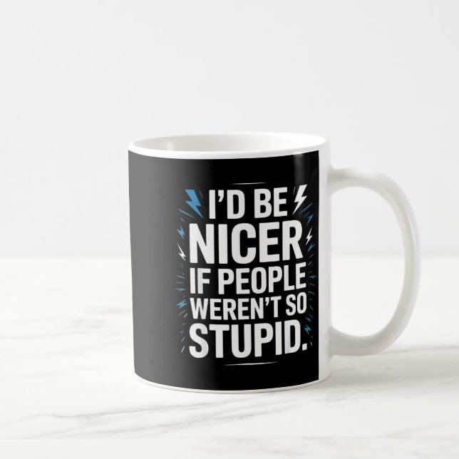I'd Be Nicer If People Weren't So Stud  Coffee Mug (Right)