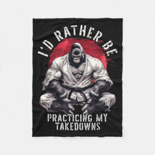 Id Be Practicing Takedowns Brazilian Jiu Jitsu BJJ Fleece Blanket