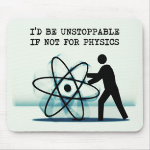 I'd be unstoppable if not for physics mouse pad
