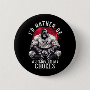 Id Be Working On My Chokes Brazilian Jiu Jitsu BJJ 6 Cm Round Badge