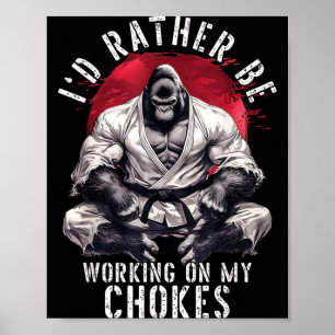 Id Be Working On My Chokes Brazilian Jiu Jitsu BJJ Poster