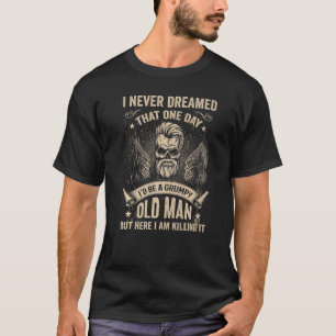 I'd Become A Grumpy Old Man  Grumpy Vintage T-Shirt