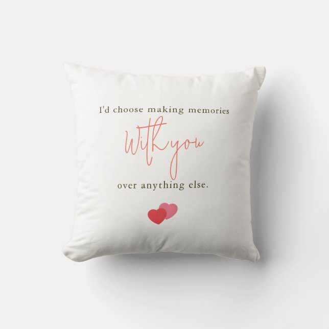 I'd Choose Making Memories With You Romantic Quote Cushion (Front)