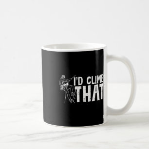 I'd Climb That Distressed Funny Rock Climbing Gear Coffee Mug