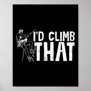 I'd Climb That Distressed Funny Rock Climbing Gear Poster