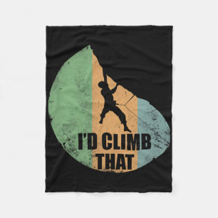 I'd Climb That Funny Climbing Design For Climbers Fleece Blanket