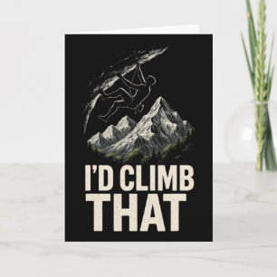 I'd Climb That - Funny Rock Climbing Mountain Art Card