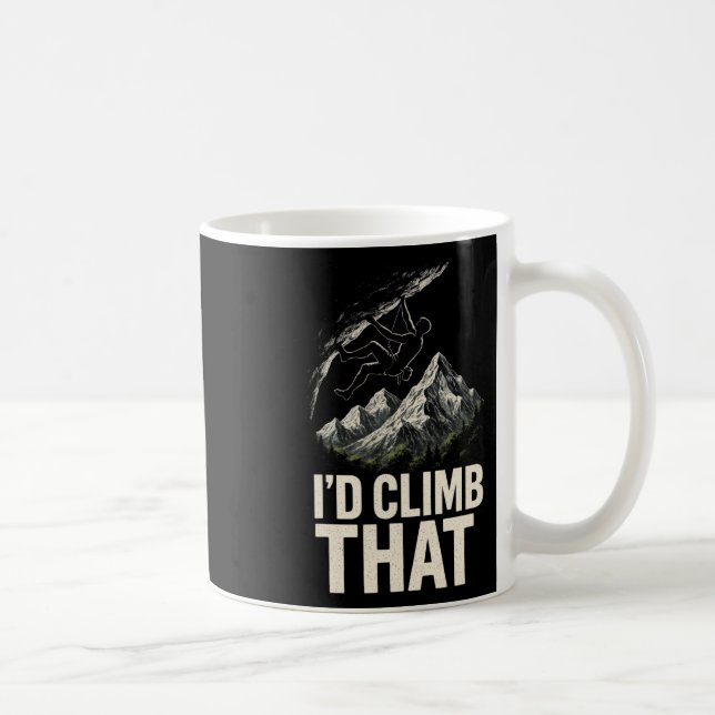 I'd Climb That - Funny Rock Climbing Mountain Art  Coffee Mug (Right)
