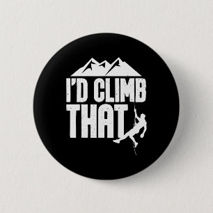I'd Climb That - Rock Climbing Climber Bouldering  6 Cm Round Badge