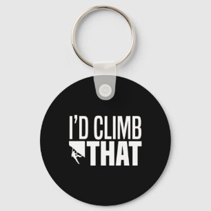 I'd Climb That Rock Climbing Mountain Climbing Fun Key Ring