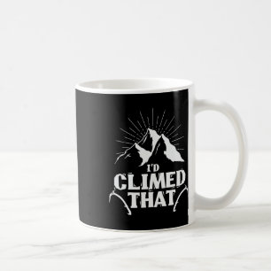 I'd Climed That Extreme Sport Ice Climbing Coffee Mug