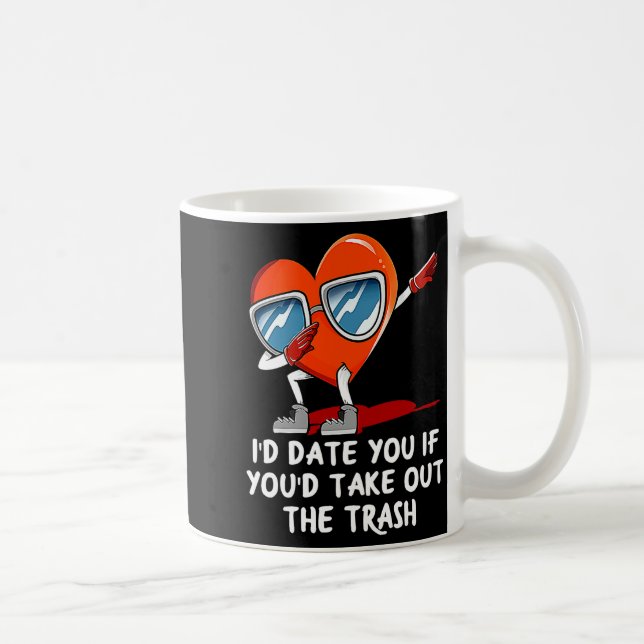 Id Date You Take Out The Trash Valentines Day Hum  Coffee Mug (Right)