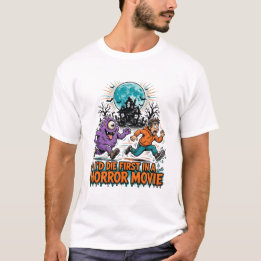 I'd Die First in a Horror Movie T-Shirt
