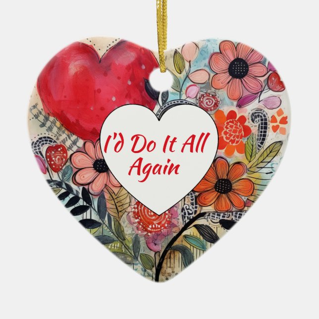 I'd Do It All Again Flowers Ceramic Ornament (Front)