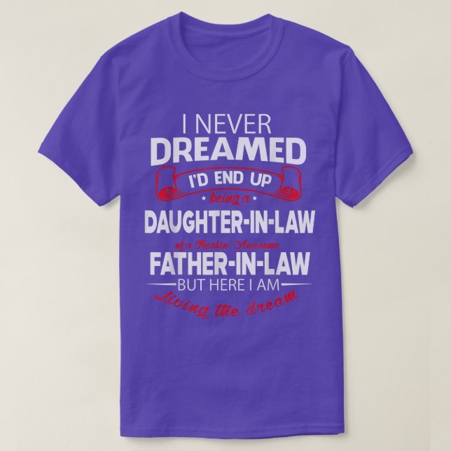 I'd End Up Being A Daughter In Law Of Awesome Fath T-Shirt (Design Front)