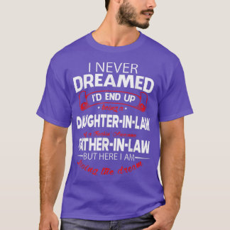 I'd End Up Being A Daughter In Law Of Awesome Fath T-Shirt