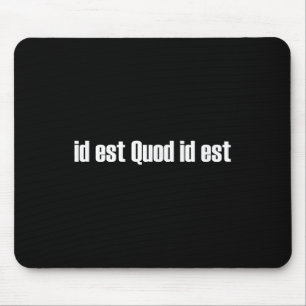 Id Est Quod Id Est Latin - It Is What It Is Mouse Pad