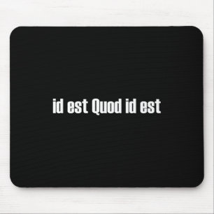 Id Est Quod Id Est Latin - It Is What It Is Premiu Mouse Pad