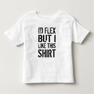 I'd flex, but I like this shirt