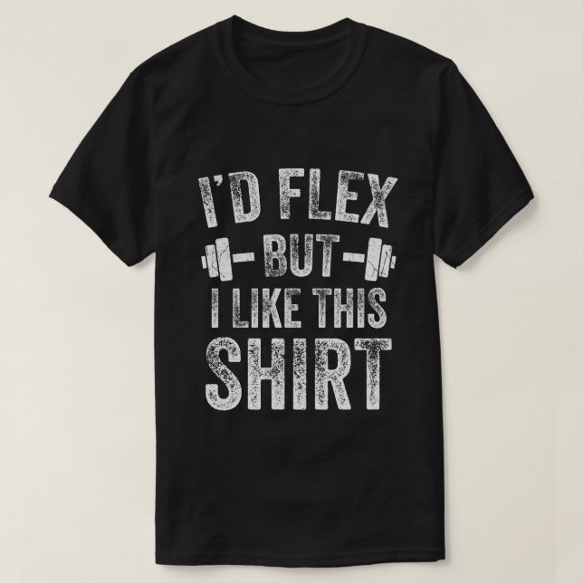 I'd Flex But I Like This Shirt Fitness Gym Men Fun (Design Front)