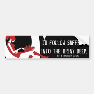 I'd Follow Saffron Into the Briny Deep Bumper Sticker