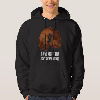 I'd Go Right Now Sarcastic Saying I'd Go Occupy Hoodie