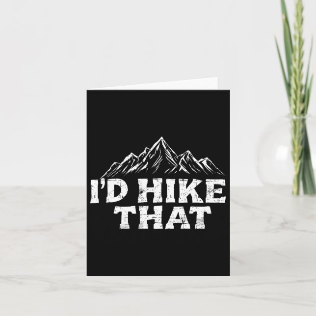 I'd Hike That Backpacking Funny Mountain Hiking Tr Card (Front)
