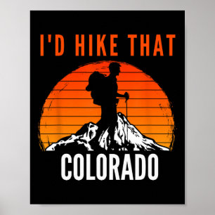 I'd Hike That Colorado Sunset Mountain Hiker Poster