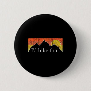 I'd Hike That - Hiker Hiking Mountain Sunset Vinta 6 Cm Round Badge