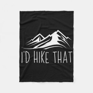 Id Hike That Mountain Hiking Camping Fleece Blanket
