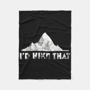I'd Hike That Mountain Hiking Climbing Camping Fleece Blanket