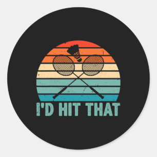 I'd Hit That Badminton Shuttle Badminton Player Sp Classic Round Sticker