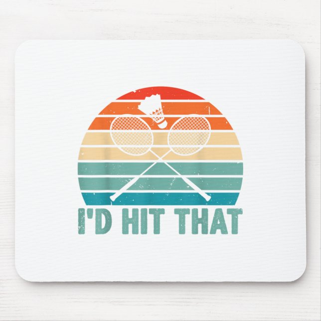 Id Hit That Badminton Shuttle Badminton Player Spo Mouse Pad (Front)