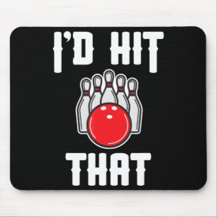 I'd Hit That Bowler Fun Bowling Team Gift  Mouse Pad