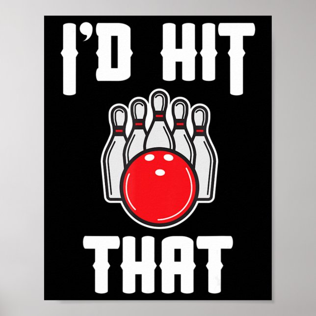 I'd Hit That Bowler Fun Bowling Team Gift  Poster (Front)