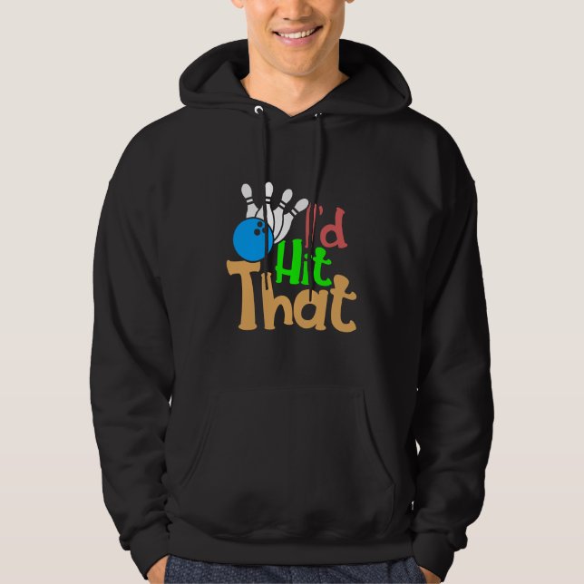 I'd Hit That Bowling Funny Trendy Hoodie (Front)