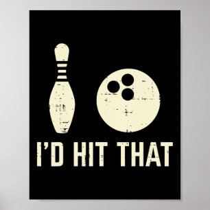 Id Hit That Bowling Player Funny Saying Bowler Men Poster