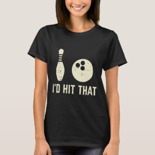 Id Hit That Bowling Player Funny Saying Bowler Men T-Shirt