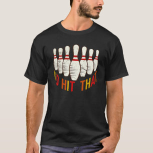 Id Hit That  Bowling Tee Bowler For Men Women