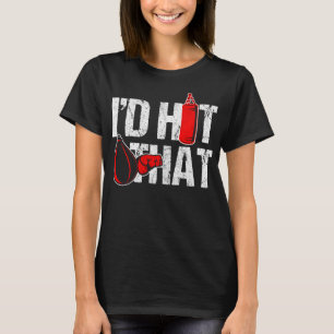 I'd Hit That Boxing Punching Bag Funny Sports Box T-Shirt