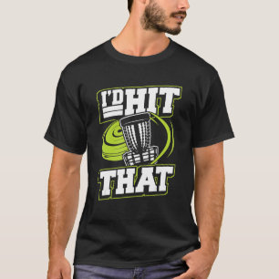 I'd Hit That Buddy Player Pro Frisbee Professional T-Shirt