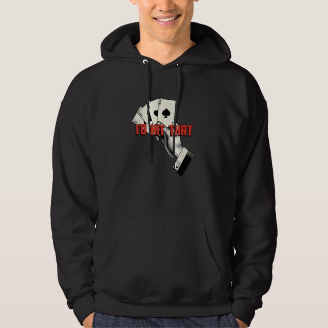 Id Hit That Casino Poker Gambling Card Game Gamble Hoodie (Front)