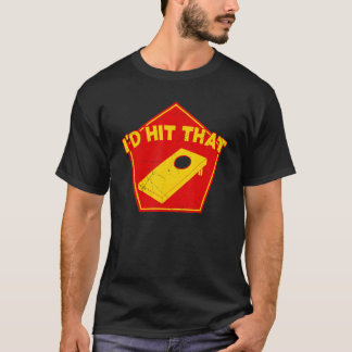 I'd Hit That Cornhole Team Bean Bag   Cornhole T-Shirt