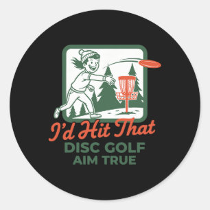 Id Hit That Disc Golf Aim True Funny Disc Classic Round Sticker