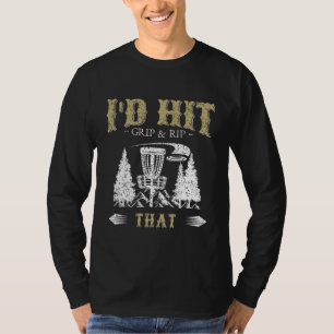 I'd Hit That Disc Golf Frisbee Disc Sport For Men T-Shirt