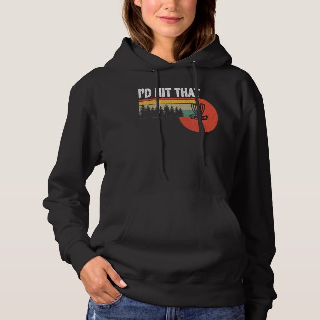 I'd Hit That  Disc Golf Tree Disc Golf By Par 12 Hoodie (Front)