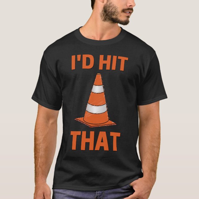 I'd hit that funny autocross driver orange cone T-Shirt (Front)