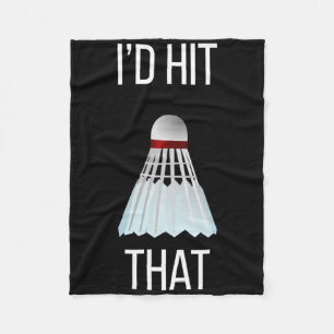 I'd Hit That Funny Badminton  Fleece Blanket