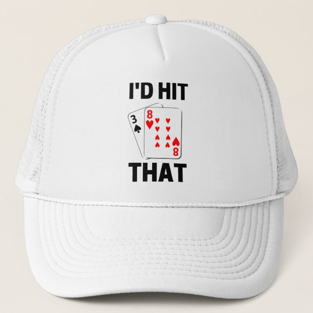 I'd hit that funny blackjack gambling game lovers trucker hat (Front)
