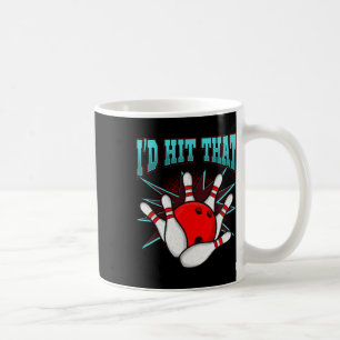 I'd Hit That Funny Bowling Bowling League Club Shi Coffee Mug
